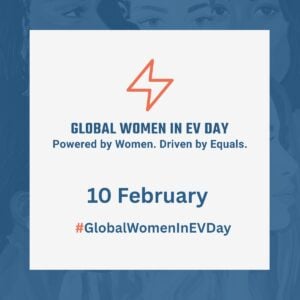A graphic for Global Women in EV Day features an orange lightning bolt, event name, Powered by Women. Driven by Equals., the date 10 February, and hashtag #GlobalWomenInEVDay on a blue background with women’s faces in outline.